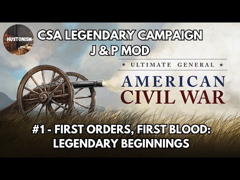 Ultimate General: Civil War | CSA Campaign | JP Mod | #1: First Orders, First Blood
