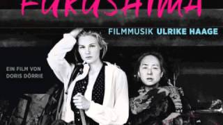 GRÜSSE AUS FUKUSHIMA, Soundtrack Ulrike Haage (excerpts)