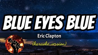 BLUE EYES BLUE - ERIC CLAPTON (karaoke version)