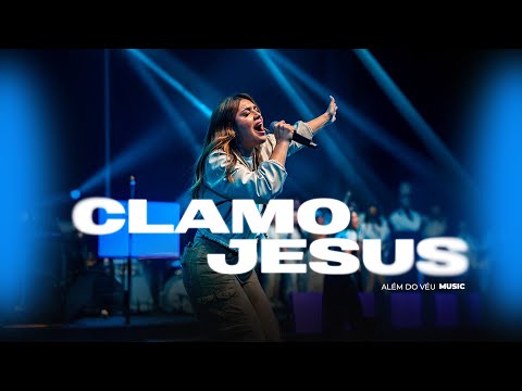 Além do Véu - Clamo Jesus (Ao Vivo)
