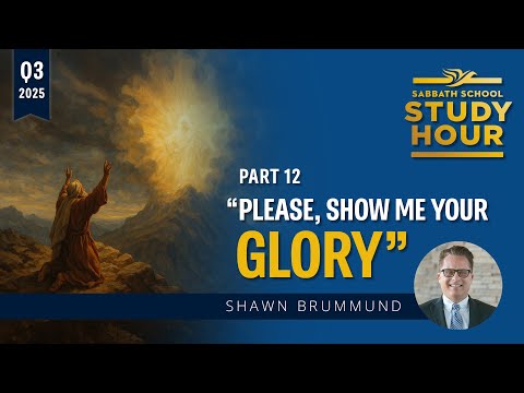 Lesson 12: "Please, Show Me Your Glory" | Pr. Shawn Brummund