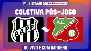 PONTE PRETA X VELO CLUBE - COLETIVA PÓS-JOGO | PAULISTÃO CASAS BAHIA 2026