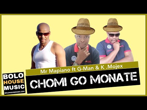 Mr Mapiano - Chomi go Monate Ft G-Man & K.Mojex (Original)