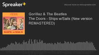 The Doors - Ships w/Sails (New version REMASTERED)