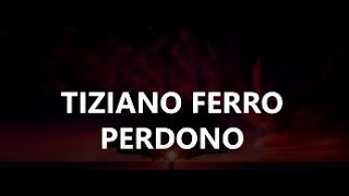 Tiziano Ferro || Perdono (Lyrics)