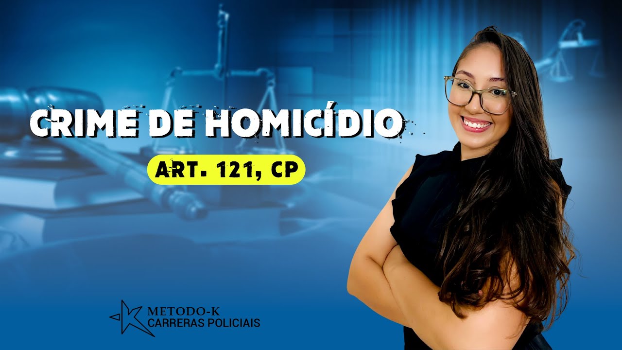 HOMICÍDIO - ART. 121º CÓDIGO PENAL