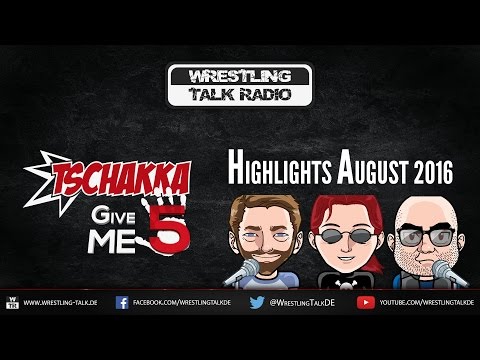 [WTR #543] Tschakka! Give Me 5: Highlights August 2016 [Deutsch/German]