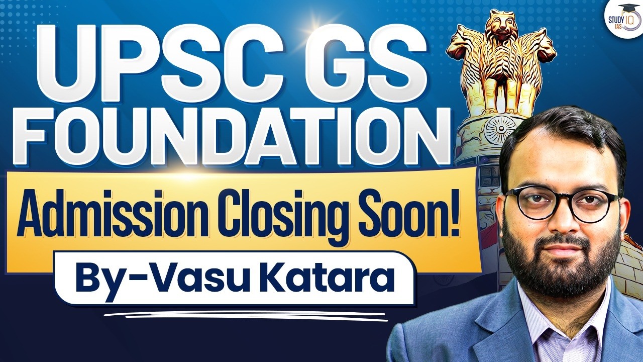 Crack UPSC with GS Foundation | Admission Clossing Soon | StudyIQ IAS