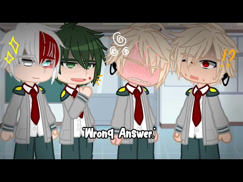 "Wrong Answer."||Bnha+Meme||GachaClub