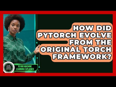 How Did PyTorch Evolve From The Original Torch Framework? - AI and Machine Learning Explained