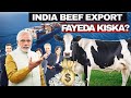 India S Biggest Beef Export Truth Fayeda Kiska