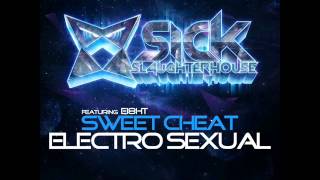 Sweet Cheat - Electro Sexual feat. Ei8ht (Original Mix) (SICK SLAUGHTERHOUSE) CUT