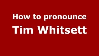 How to pronounce Tim Whitsett