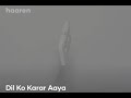 Dil Ko Karar Aaya LOFI