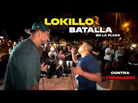 BATALLA de EXHIBICIÓN en PLAZA con VISIONARIO - LOKILLO