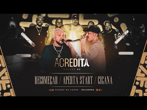 Pagode do Adame, Delacruz I Recomeçar / Aperta Start / Cigana