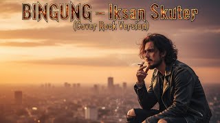 Download lagu BINGUNG – IKSAN SKUTER (Cover Rock Version) | Cover Keren 🤘 | Rock Energi & Penuh Emosi! mp3 Download lagu BINGUNG – IKSAN SKUTER (Cover Rock Version) | Cover Keren 🤘 | Rock Energi & Penuh Emosi! mp3