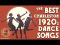 The Best Charleston 1920s Dance Songs The Roaring Twenties Dance Music Of The Charleston Era