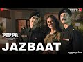 Jazbaat - Pippa | Ishaan & Mrunal Thakur | A. R. Rahman | Jubin Nautiyal & Shilpa Rao | Shellee