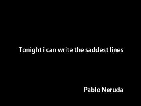 Tonight i can write the saddest lines