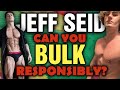 Jeff Seid - Is Bulking!!! Why and Why Not? My thoughts