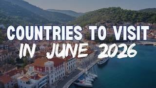 Best Countries to Visit in June for Perfect Weather and Views