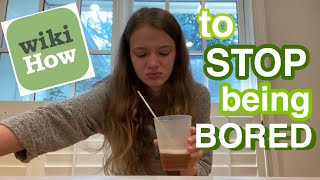 following a WIKIHOW to stop being bored