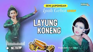 Download lagu LAYUNG KONENG - JAIPONGAN IPAH GEBOT GROUP mp3