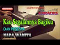 ENGKAU SEGALANYA BAGIKU KARAOKE NOSTALGIA DIAN PIESESHA Ll NADA WANITA BES DO