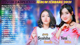 Download lagu APA KABAR MANTAN  Full Album || Yeni Inka, Syahiba Saufa Terbaik 2021 || Dangdut Koplo Terbaik 2021 mp3