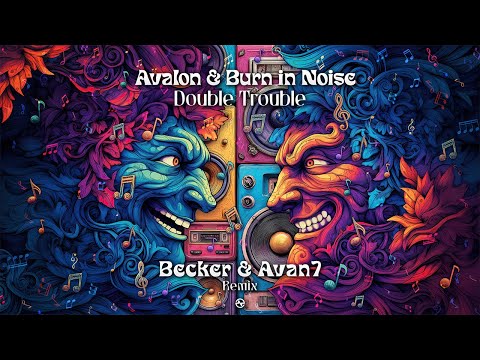 Avalon & Burn In Noise - Double Trouble (Becker & Avan7 Remix)
