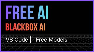Blackbox AI - Free VS Code AI Extension | Free Unlimited AI Model