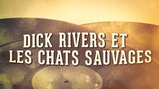 Dick Rivers et Les Chats Sauvages, Vol. 1 « Les années yéyé » (Album complet)