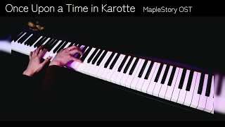 MapleStory OST - Once Upon a Time in Karotte 【Piano Cover】