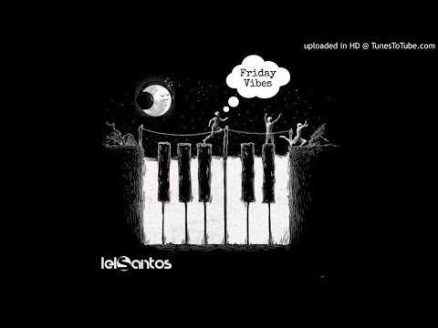 Dj Lelo Santos - Friday Vibes (The Amapiano 2)