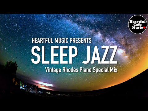 Sleep Jazz (Vintage Rhodes Piano) Special Mix【For Work / Study】Restaurants BGM, Lounge shop Music.