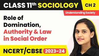 Role of Domination, Authority and Law in Social Order | Class 11 Sociology Chapter 2 | CBSE 2024-25
