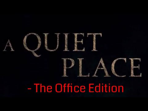 A Quiet Place   The Office Edition