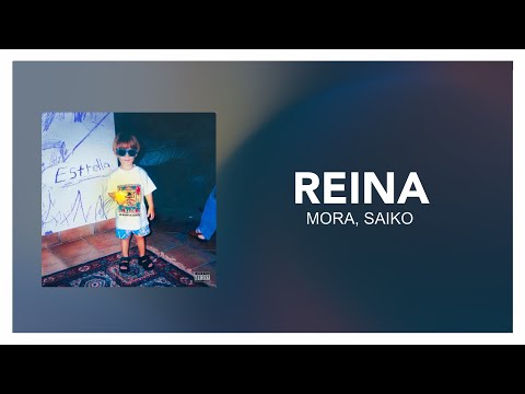 Mora, Saiko - REINA [ Letra/Lyrics ]