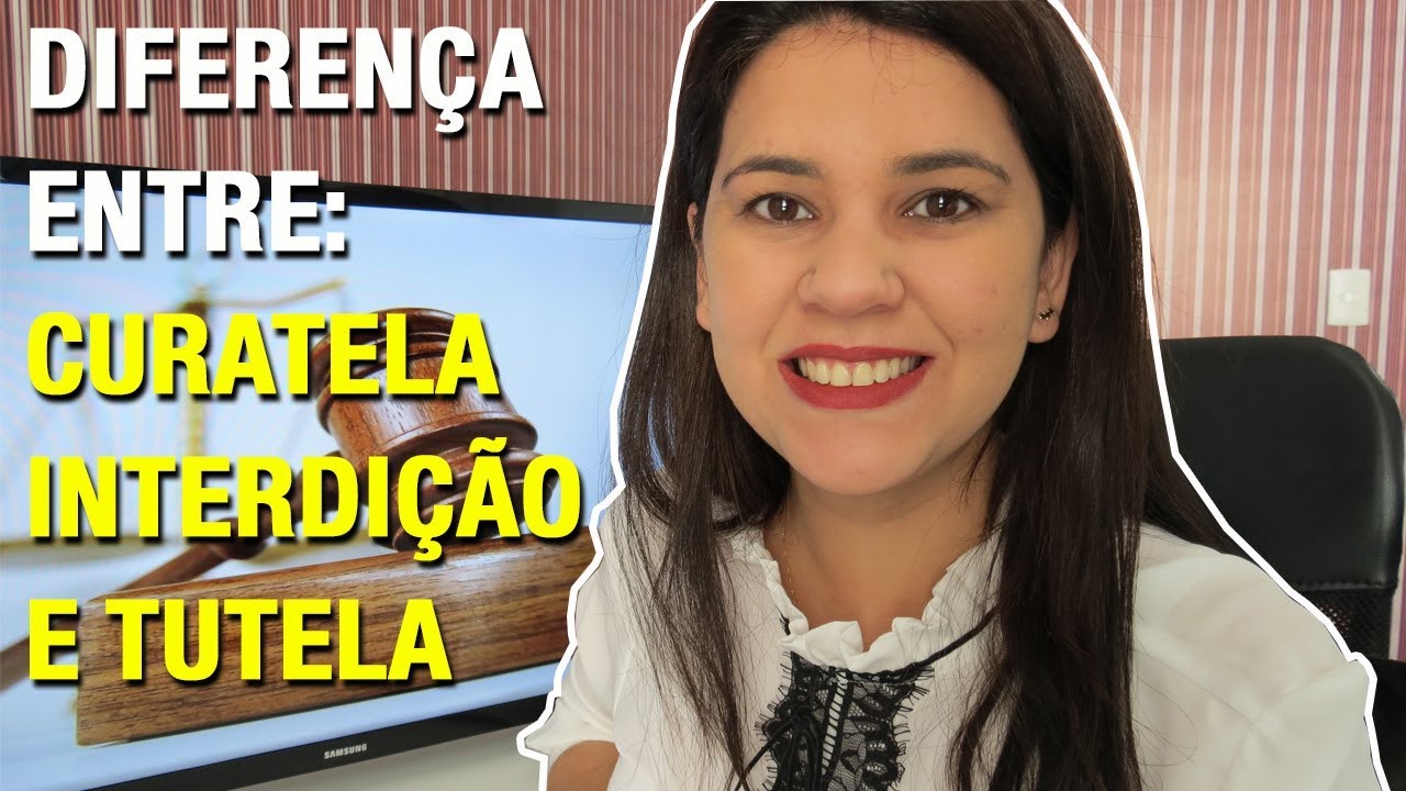 DIFERENÇA ENTRE: CURATELA, INTERDIÇÃO E TUTELA