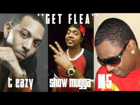 SHOW MUGGA FT T EAZY & M5 ''GET FLEA''