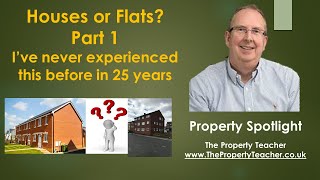 Houses or Flats for Your Buy to Lets? (PLUS something I haven't seen in 25 years as an investor)