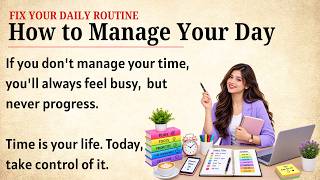 How to Manage Your Day || The Right Way to Plan Your Day || Graded reader || Improve Your English✅