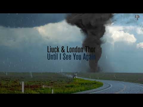 Liuck & London Thor - Until I See You Again