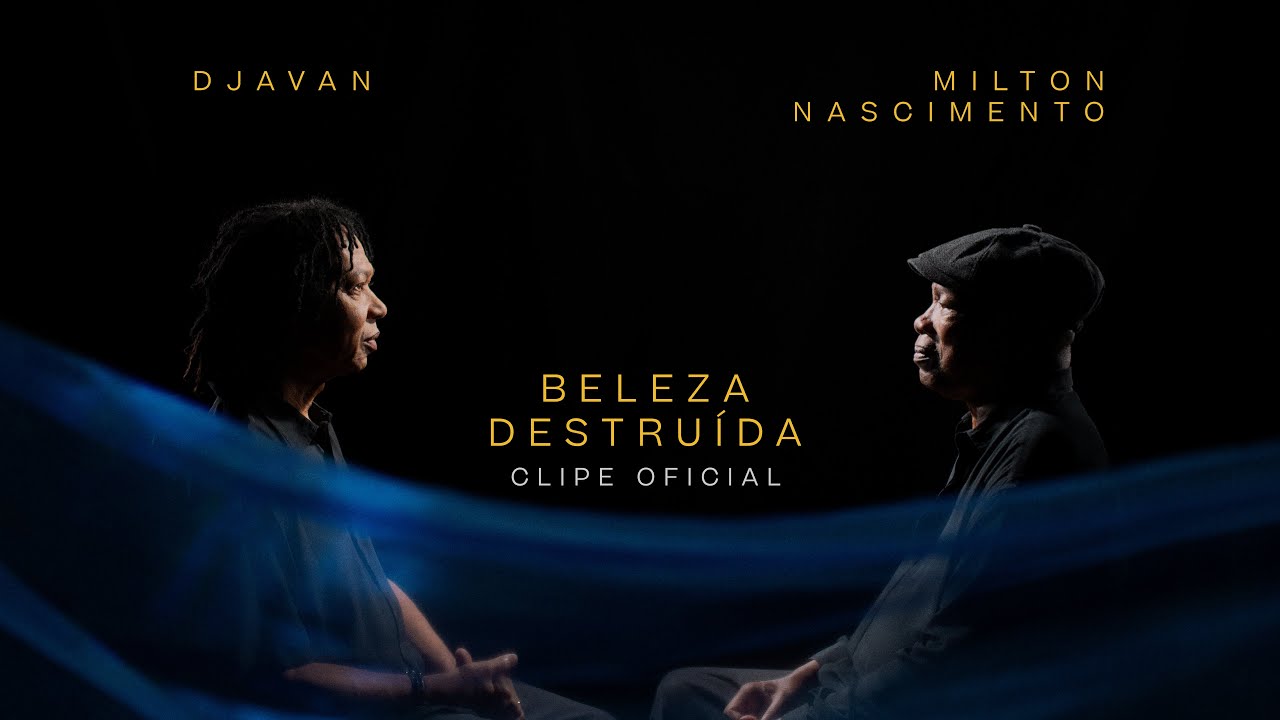 Djavan e Milton Nascimento - Beleza Destruída (Clipe Oficial)