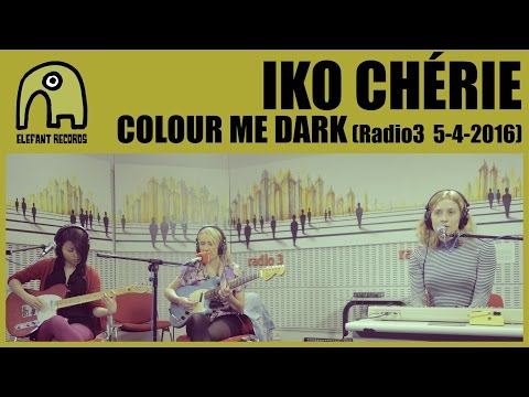 IKO CHÉRIE - Colour Me Dark [Live Disco Grande, Radio 3 | 5-4-2016]