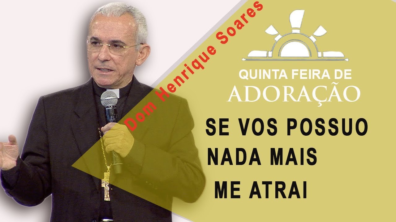 Se vos possuo nada mais me atrai - Dom Henrique  Soares (23/11/17)