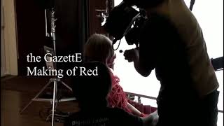 the GazettE - Making of RED