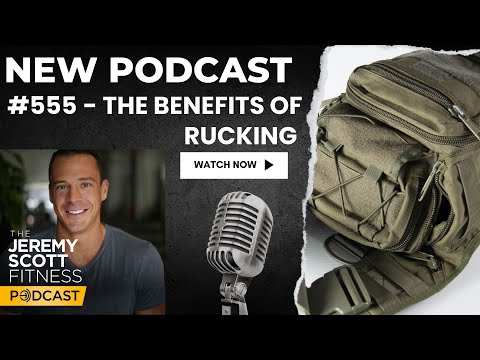 Jeremy Scott Fitness Podcast #555 | The Benefits of Rucking