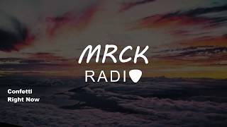 Confetti - Right Now (2018) | MRCK Radio